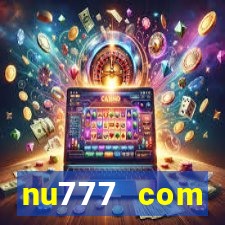 nu777 com plataforma de jogos